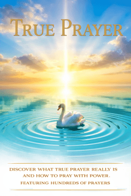 True Prayer - Discover What True Prayer Really Is And How To Pray With Power eBook